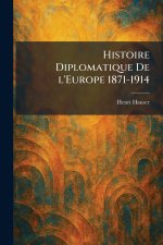 Histoire Diplomatique De l'Europe 1871-1914