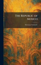 The Republic of Mexico