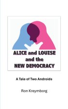 Alice and Louise and the New Democracy
