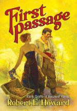 First Passage - Early Drafts of Beloved Yarns by Robert E. Howard