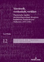 Verrätselt, verdunkelt, verklärt; Theoretische Aspekte der deutschsprachigen Rezeption Baudelaires, Rimbauds und Mallarmés (1857-1956)