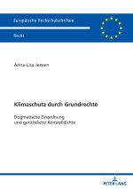 Klimaschutz durch Grundrechte; Dogmatische Einordnung und gerichtliche Kontrolldichte
