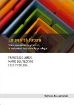 sanità futura. Come cambieranno gli utenti, le istituzioni, i servizi e le tecnologie