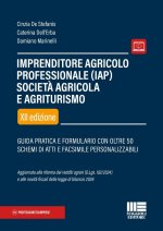 Imprenditore agricolo professionale (IAP). Società agricola e agriturismo. Guida pratica e formulario con oltre 50 schemi di atti e facsimile personal