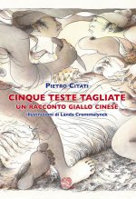 Cinque teste tagliate. Un racconto giallo cinese