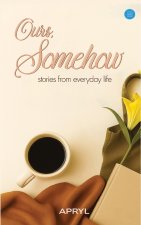 Ours, Somehow
