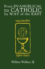 From Evangelical to Catholic by Way of the East