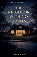 The Neighbor With No Curtains