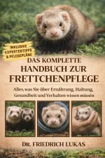 DAS KOMPLETTE HANDBUCH ZUR FRETTCHENPFLEGE OK