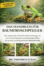 DAS HANDBUCH FÜR BAUMFROSCHPFLEGER
