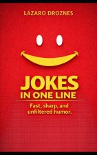 ONE-LINE JOKES. Fast, sharp, and unfiltered humor