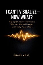I Can't Visualize-Now What?