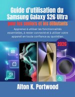 Guide d'utilisation du Samsung Galaxy S26 Ultra pour les seniors et les débutants