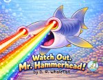 Watch Out, Mr. Hammerhead!