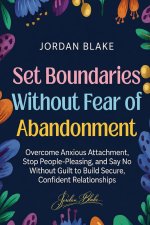 Set Boundaries Without Fear of Abandonment