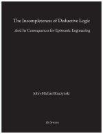 The Incompleteness of Deductive Logic