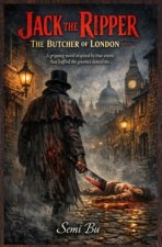 Jack the Ripper: The Butcher of London