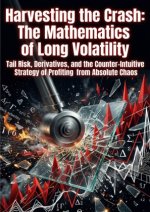 Harvesting the Crash: The Mathematics of Long Volatility