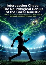 Intercepting Chaos: The Neurological Genius of the Gaze Heuristic