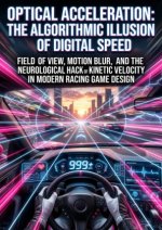 Optical Acceleration: The Algorithmic Illusion of Digital Speed