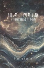 Theory Of Everything A Journey Beyond The Known