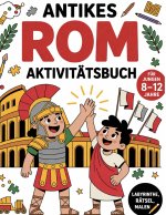 Antikes Rom Aktivitätsbuch für Jungen 8-12 Jahre