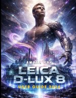 LEICA D-LUX 8 USER GUIDE 2026