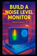 Build a Noise Level Monitor