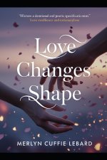 LOVE CHANGES SHAPE