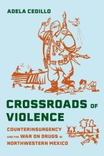 Crossroads of Violence – Counterinsurgency and the War on Drugs in Northwestern Mexico