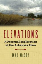 Elevations – A Personal Exploration of the Arkansas River