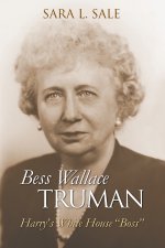 Bess Wallace Truman – Harry`s White House 