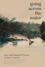 Going Across the Water – New and Selected Poems of Harry Humes