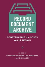 Record, Document, Archive – Constructing the South Out of Region