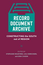 Record, Document, Archive – Constructing the South Out of Region