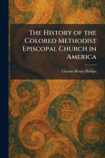 The History of the Colored Methodist Episcopal Church in America