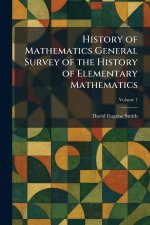History of Mathematics General Survey of the History of Elementary Mathematics