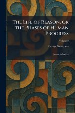 The Life of Reason, or the Phases of Human Progress