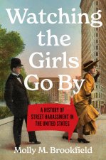 Watching the Girls Go by – A History of Street Harassment in the United States