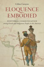 Eloquence Embodied – Nonverbal Communication Among French and Indigenous Peoples in the Americas