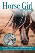 Horse Girl – How Velma Bronn Johnston Became Wild Horse Annie and Outsmarted the Mustang Killers of the West