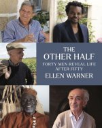 The Other Half – Forty Men Reveal Life After Fifty