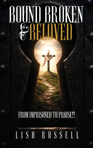 Bound, Broken, & Beloved