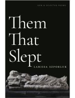 Them That Slept – New & Selected Poems
