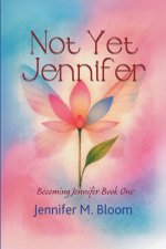 Not Yet Jennifer