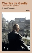 Charles de Gaulle - L'angoisse et la grandeur