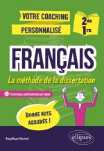 Français. 2de-1re. La méthode de la dissertation