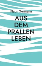 Aus dem prallen Leben