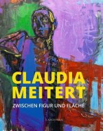 Claudia Meitert - Zwischen Figur und Fläche
