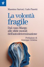 volontà fragile. Dal caso Margo alle sfide morali dell'autodeterminazione